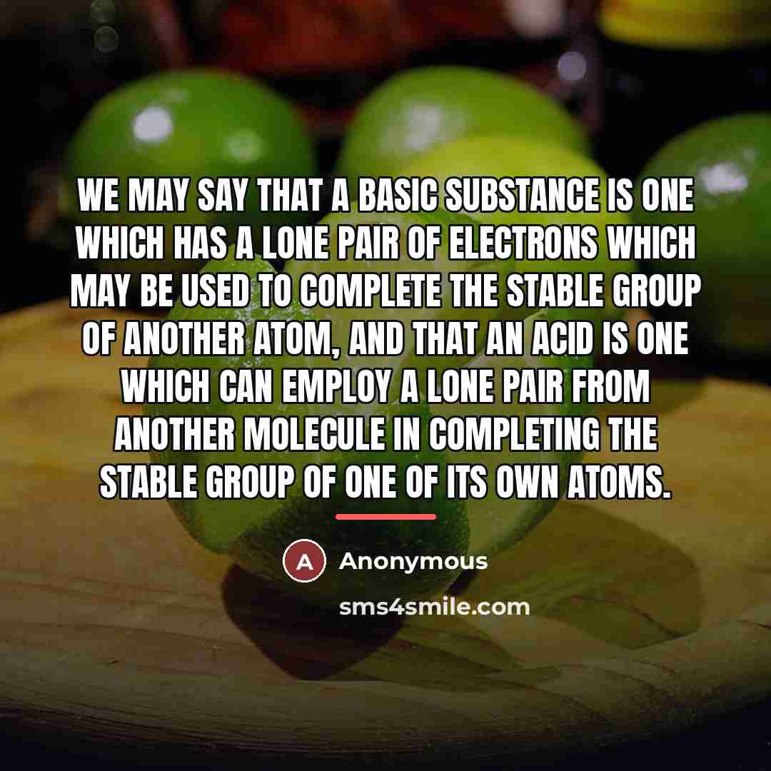 “We may say that a basic substance is one which…” quote by Anonymous