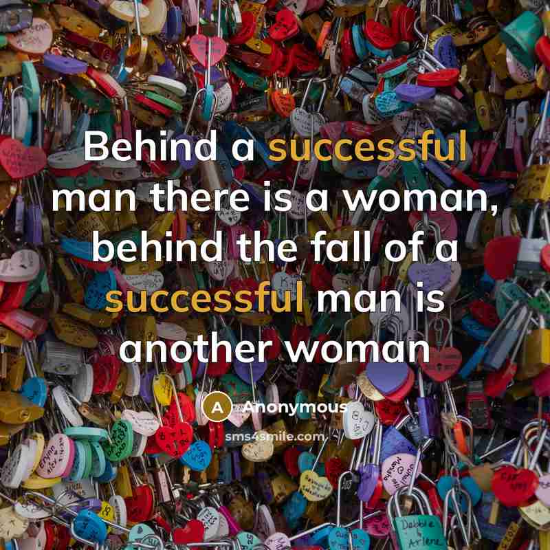 “Behind a successful man there is a woman, behind the…” quote by Anonymous