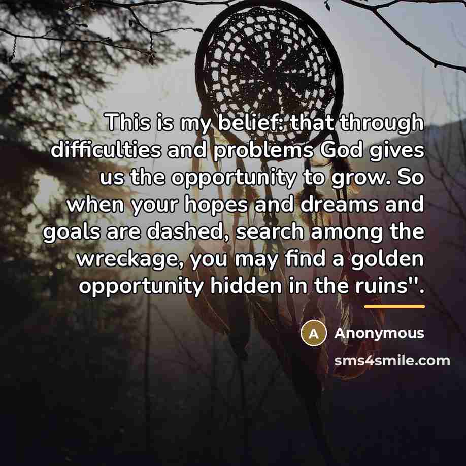 “This is my belief: that through difficulties and problems God…” quote by Anonymous