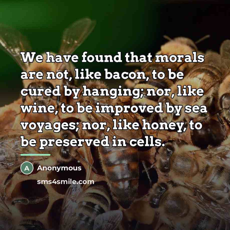 “We have found that morals are not, like bacon, to…” quote by Anonymous