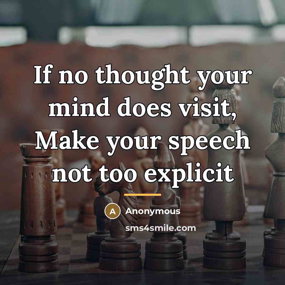 “If no thought your mind does visit, Make your speech…” quote by Anonymous