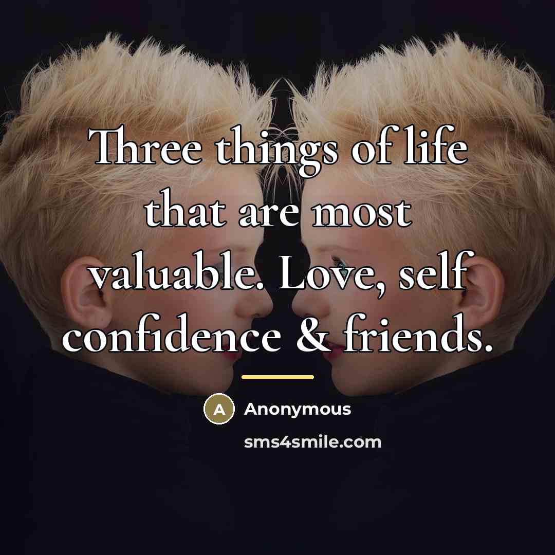 “Three things of life that are most valuable. Love, self…” quote by Anonymous