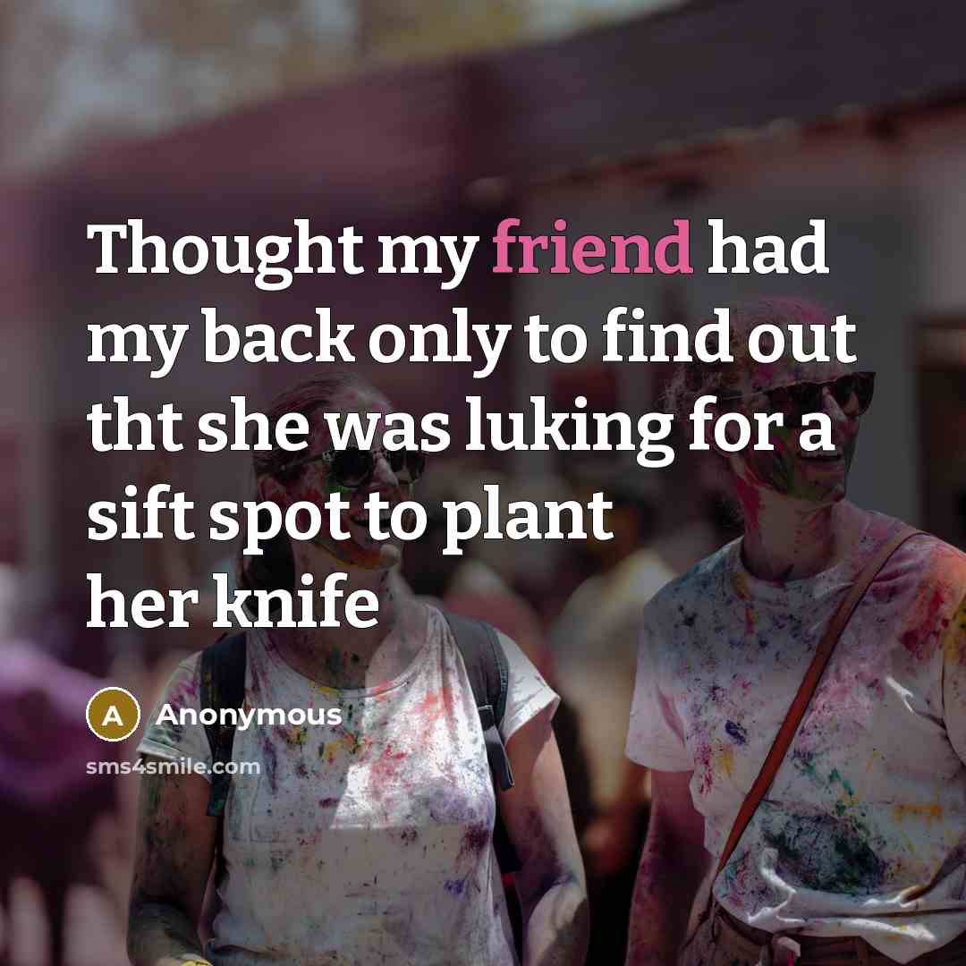 “Thought my friend had my back only to find out…” quote by Anonymous