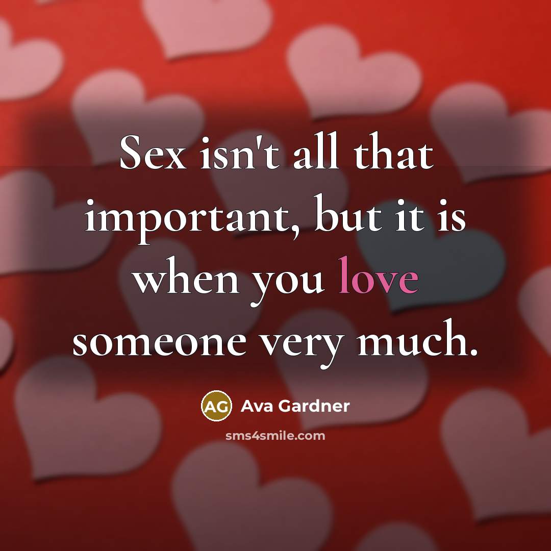 “Sex isn't all that important, but it is when you…” quote by Ava Gardner