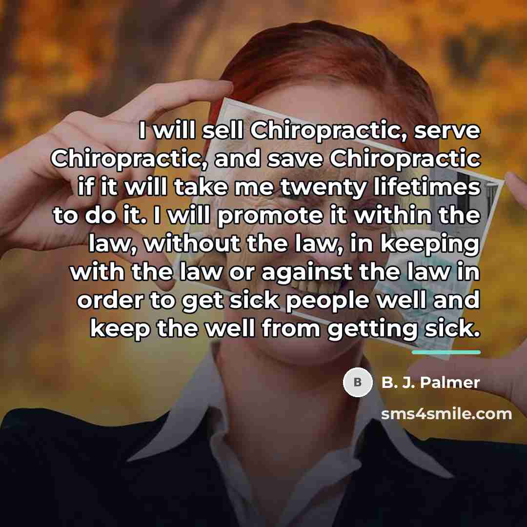 “I will sell Chiropractic, serve Chiropractic, and save Chiropractic if…” quote by B. J. Palmer