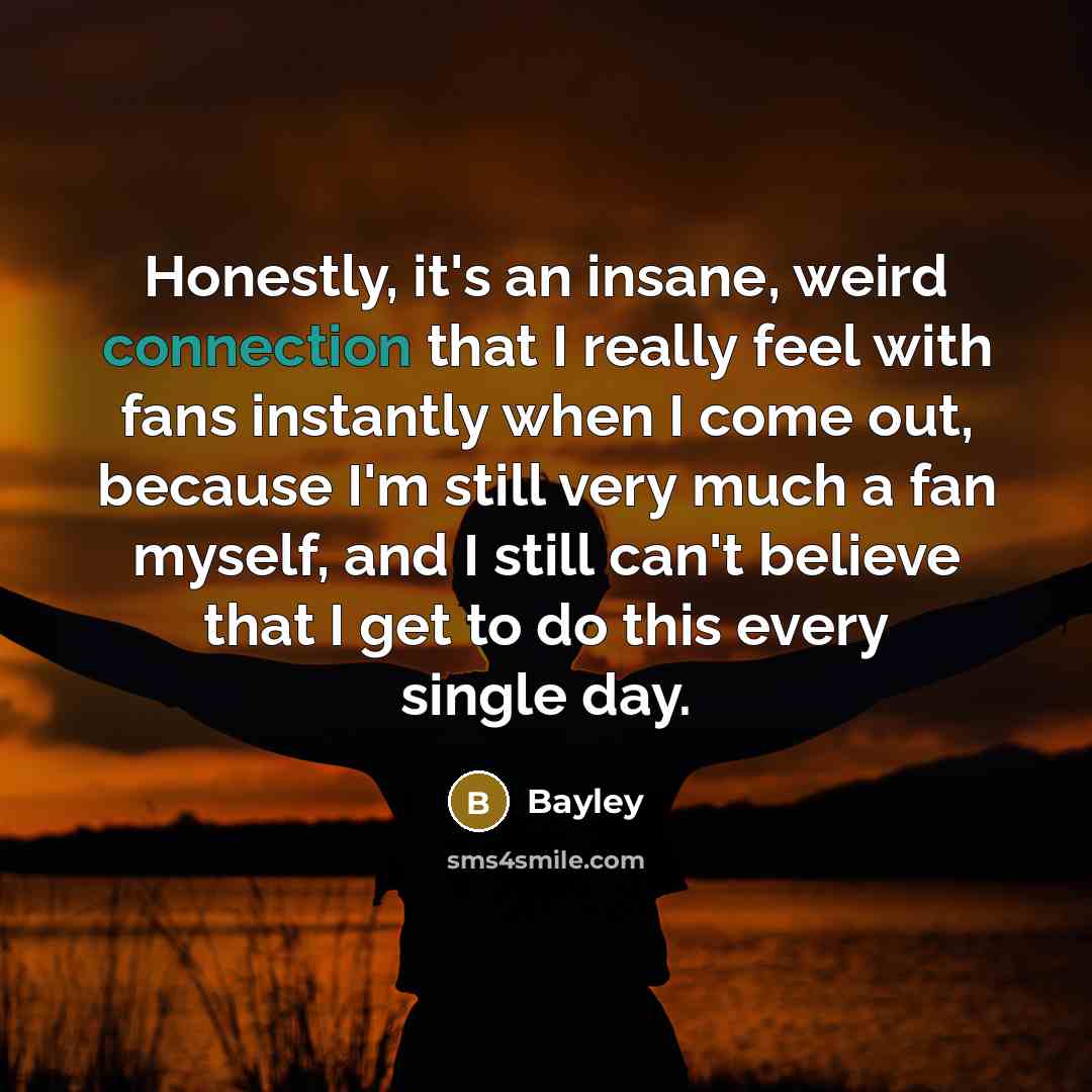 “Honestly, it's an insane, weird connection that I really feel…” quote by Bayley