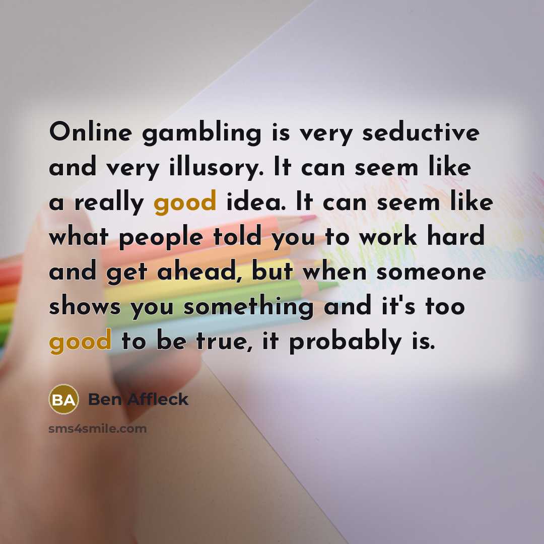 “Online gambling is very seductive and very illusory. It can…” quote by Ben Affleck