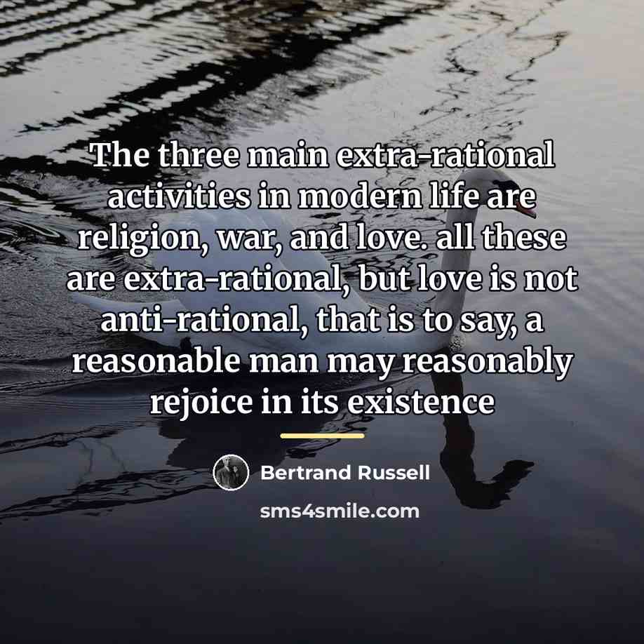 “The three main extra-rational activities in modern life are religion,…” quote by Bertrand Russell