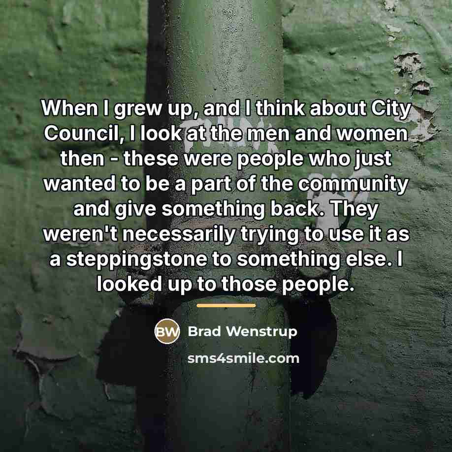 “When I grew up, and I think about City Council,…” quote by Brad Wenstrup