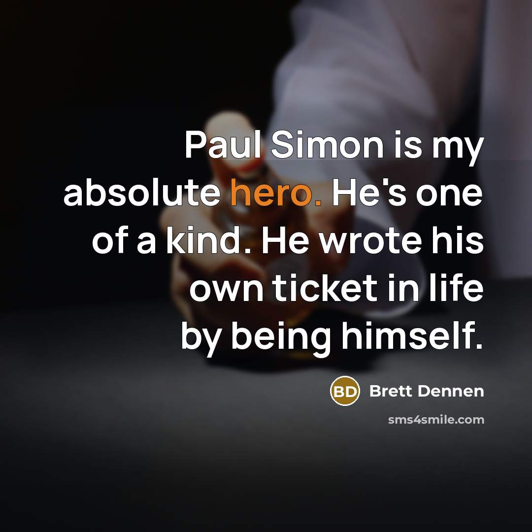 “Paul Simon is my absolute hero. He's one of a…” quote by Brett Dennen
