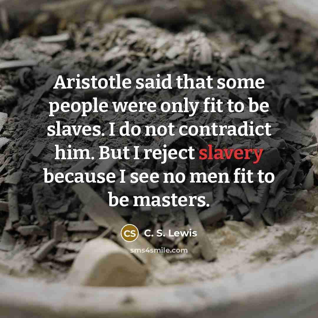 “Aristotle said that some people were only fit to be…” quote by C. S. Lewis