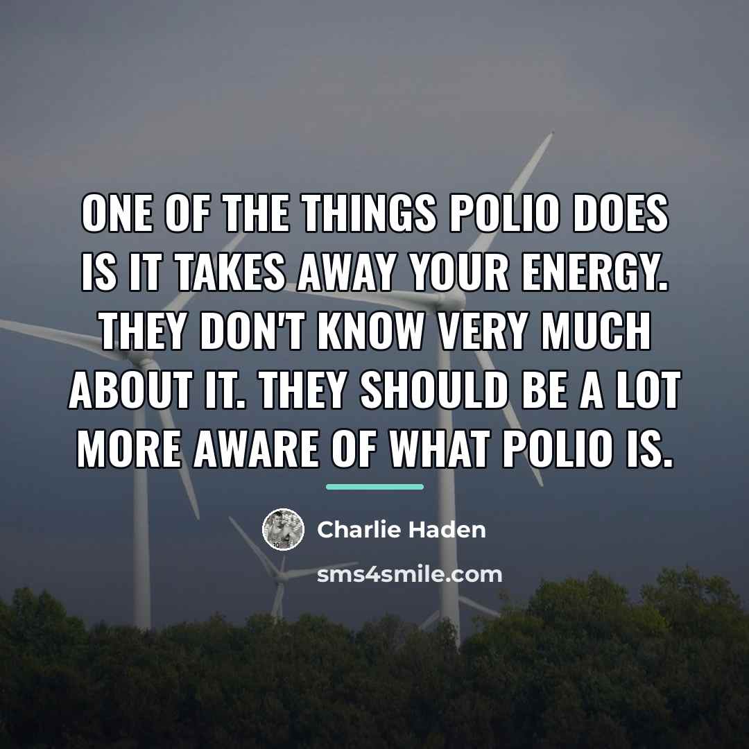 “One of the things polio does is it takes away…” quote by Charlie Haden