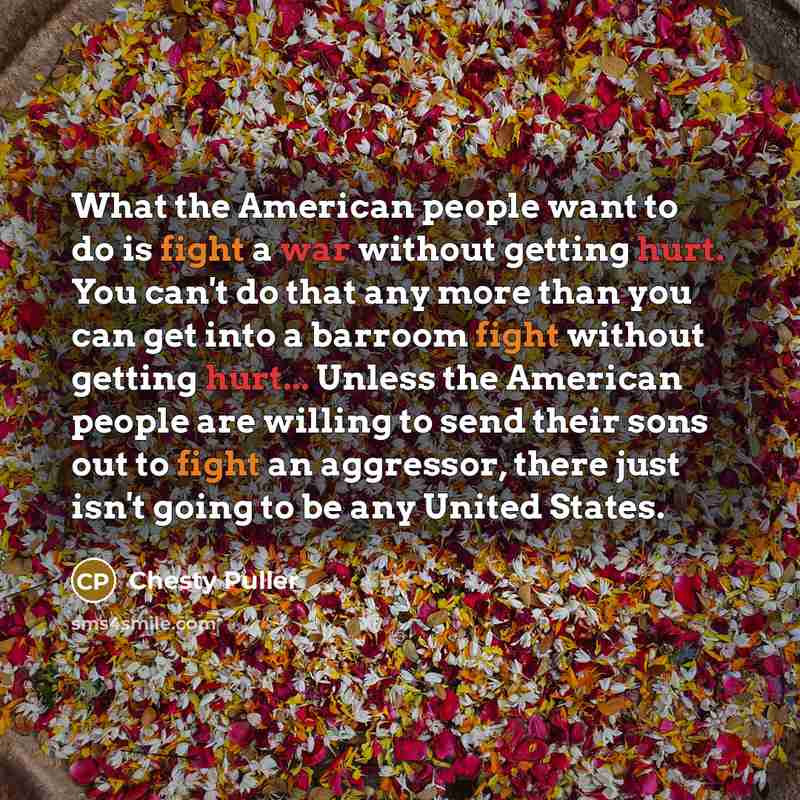 “What the American people want to do is fight a…” quote by Chesty Puller
