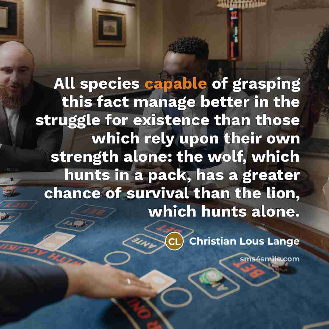 “All species capable of grasping this fact manage better in…” quote by Christian Lous Lange