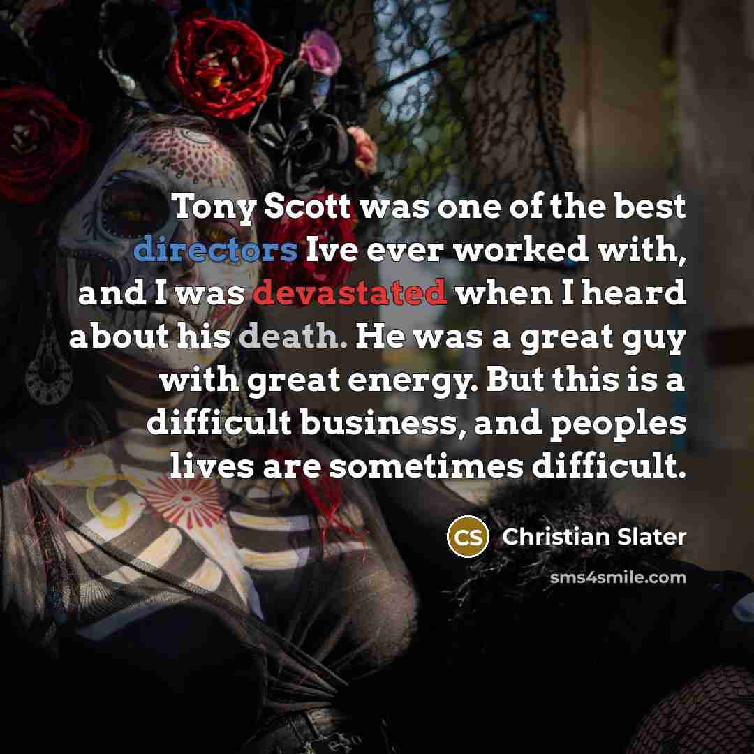 “Tony Scott was one of the best directors Ive ever…” quote by Christian Slater