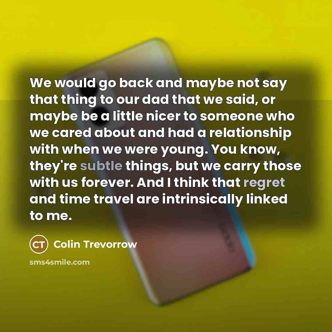 “We would go back and maybe not say that thing…” quote by Colin Trevorrow