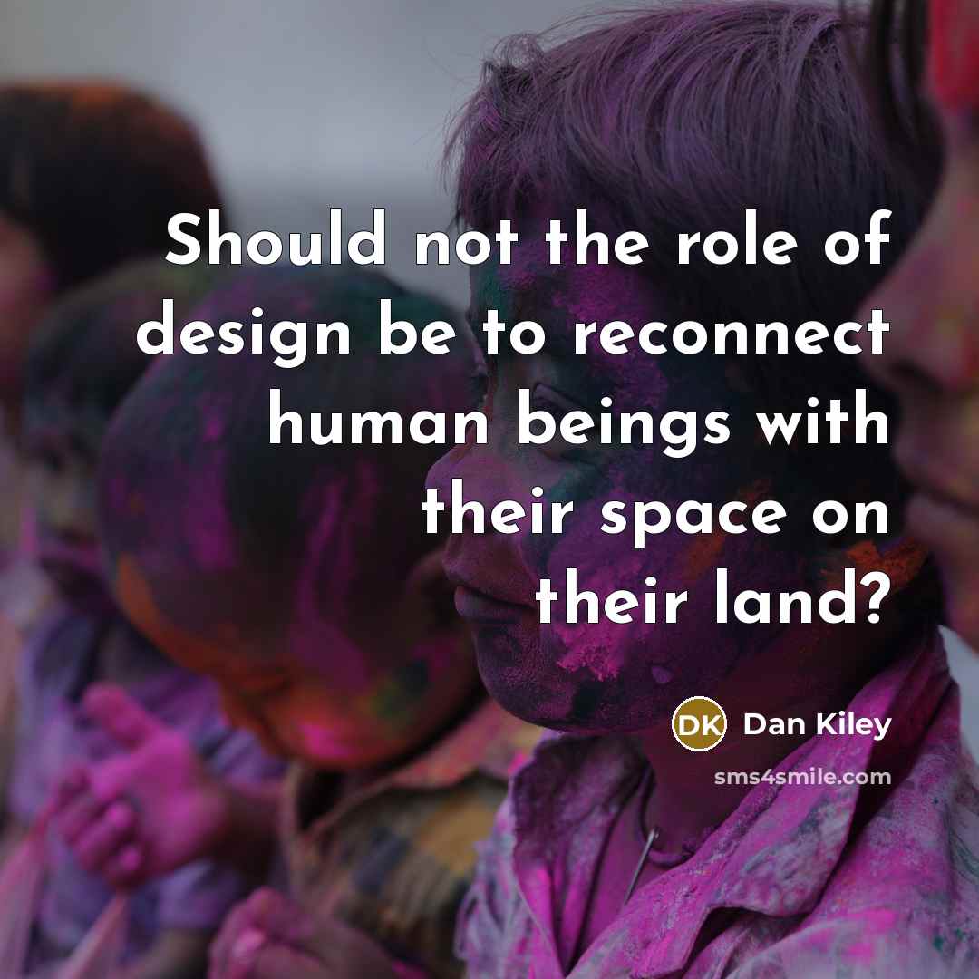“Should not the role of design be to reconnect human…” quote by Dan Kiley