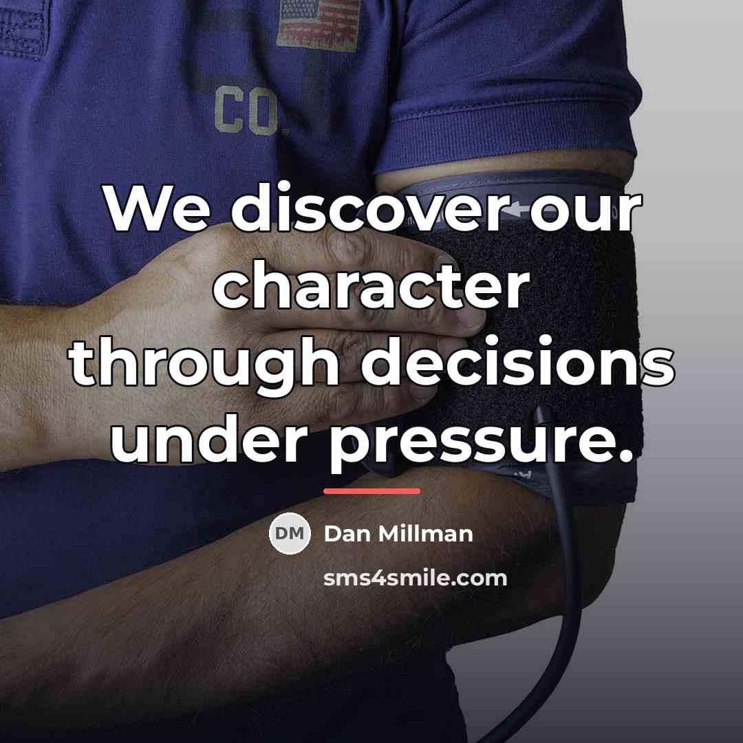 “We discover our character through decisions under pressure.…” quote by Dan Millman