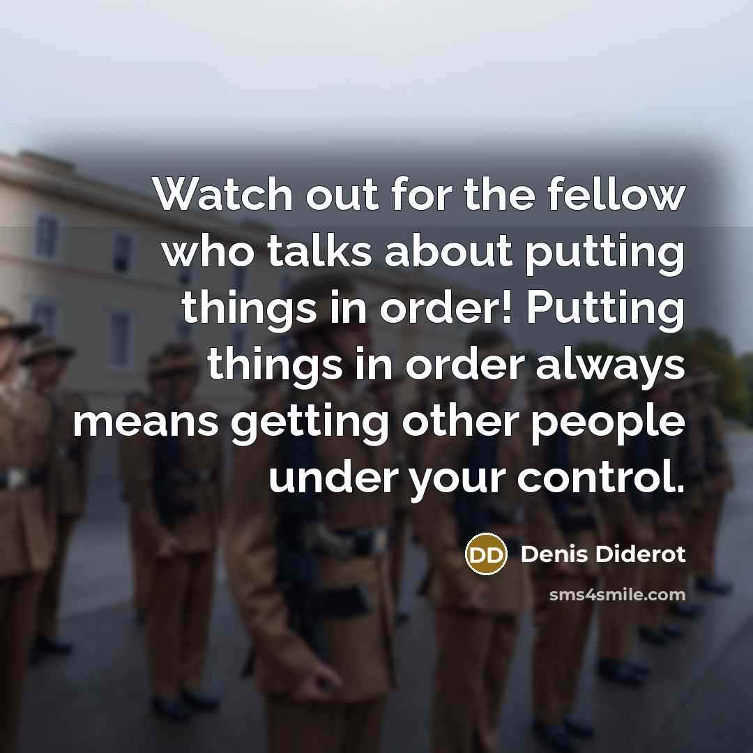 “Watch out for the fellow who talks about putting things…” quote by Denis Diderot