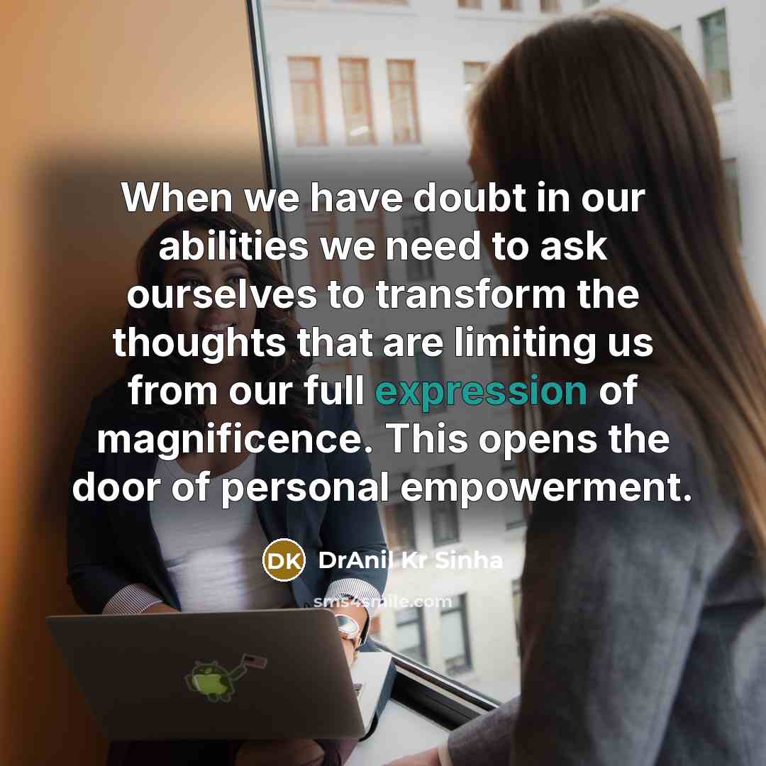 “When we have doubt in our abilities we need to…” quote by DrAnil Kr Sinha