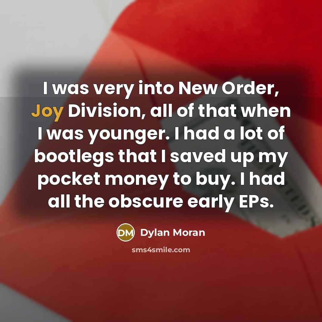 “I was very into New Order, Joy Division, all of…” quote by Dylan Moran