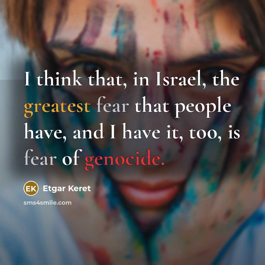 “I think that, in Israel, the greatest fear that people…” quote by Etgar Keret