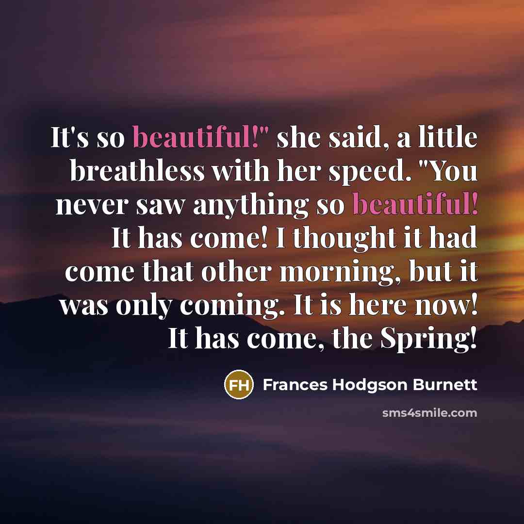 “"It's so beautiful!" she said, a little breathless with her…” quote by Frances Hodgson Burnett
