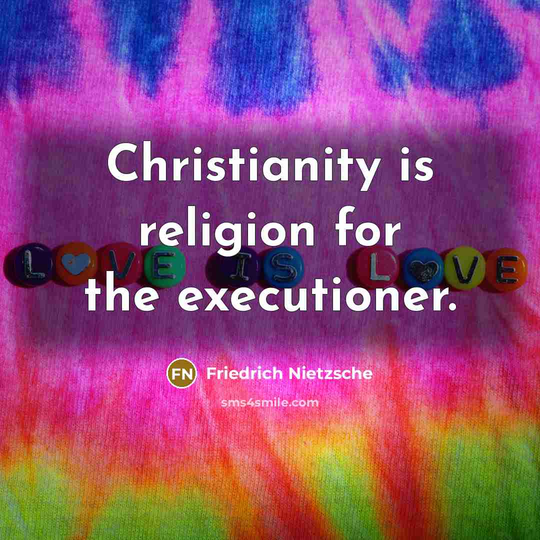 “Christianity is religion for the executioner.…” quote by Friedrich Nietzsche