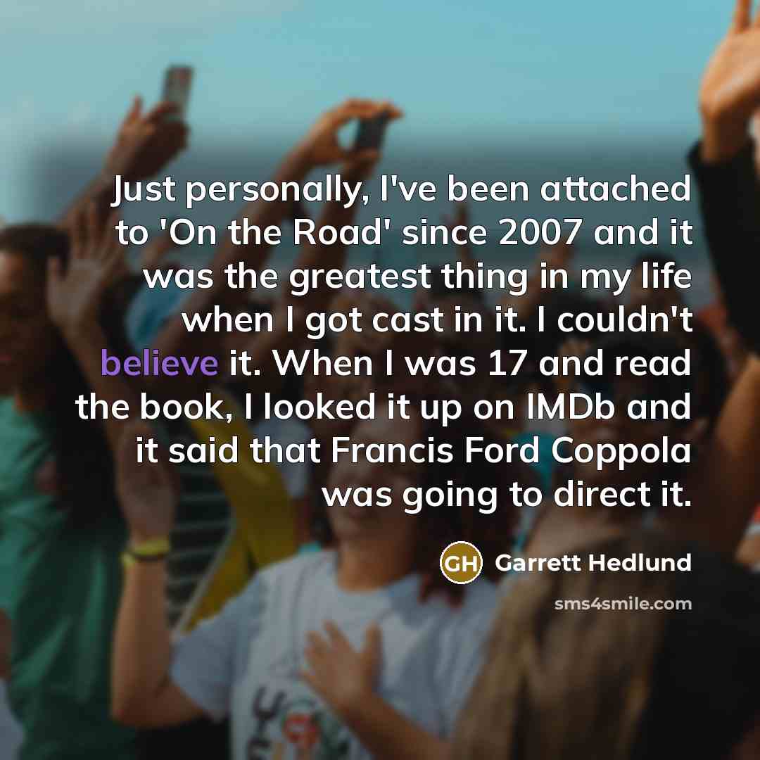 “Just personally, I've been attached to 'On the Road' since…” quote by Garrett Hedlund