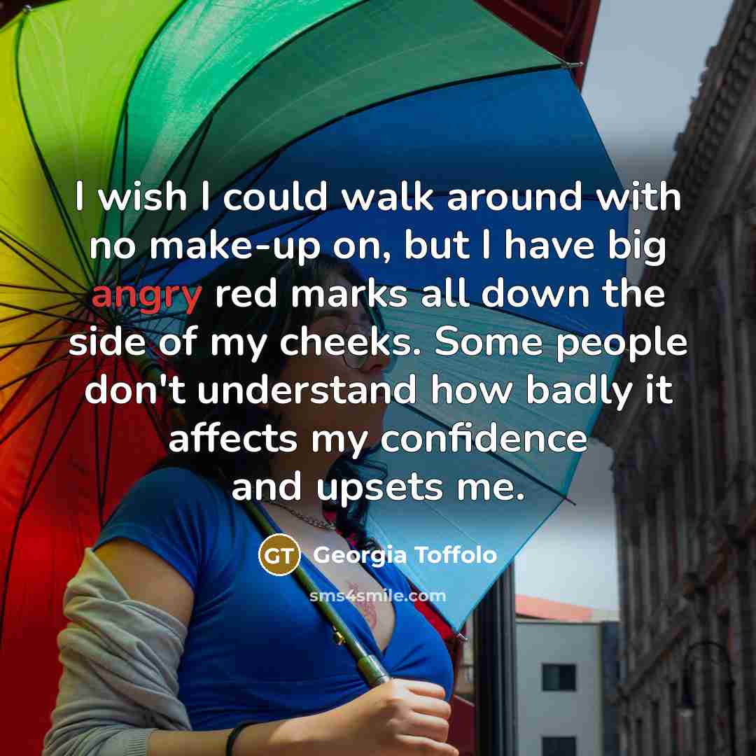 “I wish I could walk around with no make-up on,…” quote by Georgia Toffolo