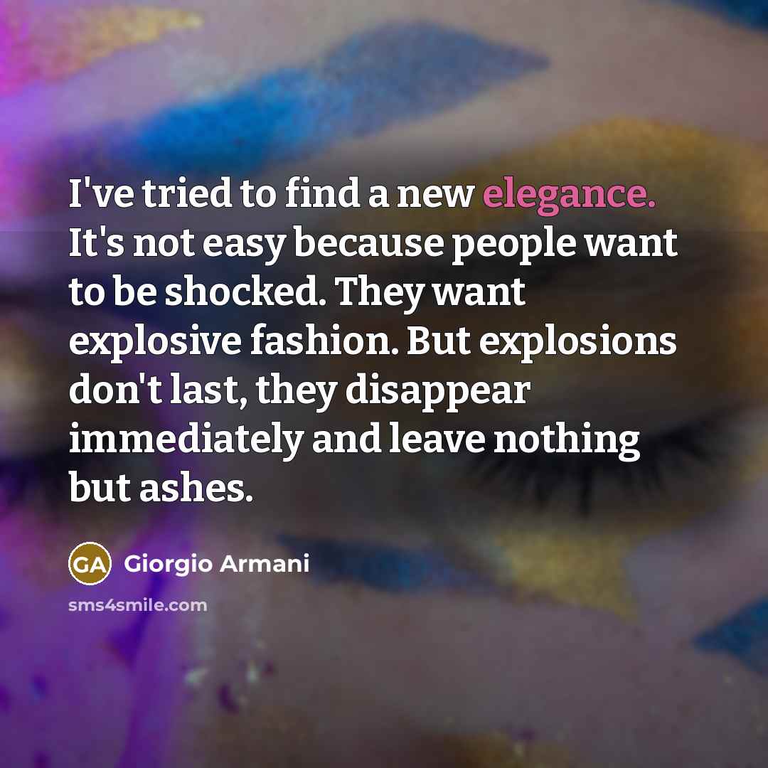 “I've tried to find a new elegance. It's not easy…” quote by Giorgio Armani