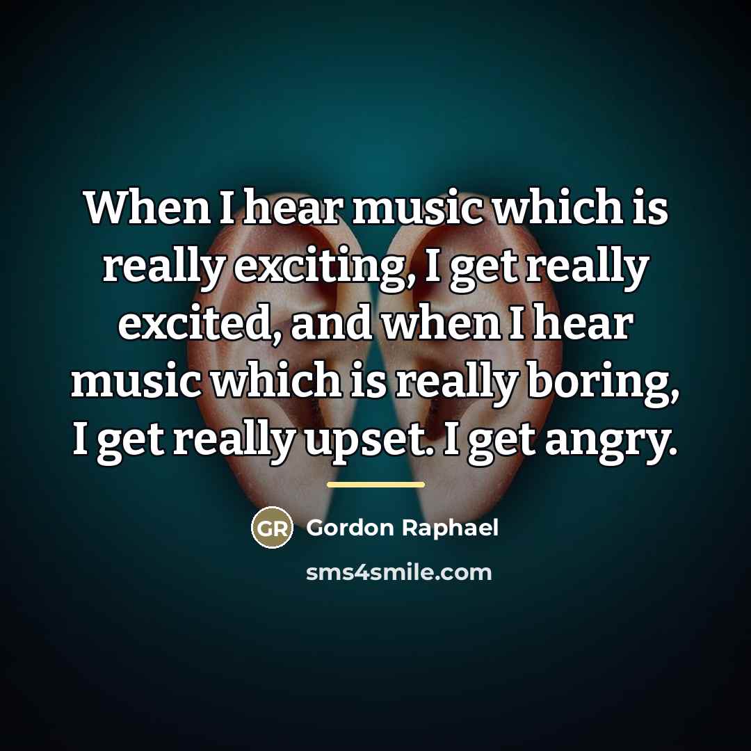 “When I hear music which is really exciting, I get…” quote by Gordon Raphael