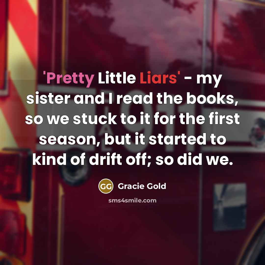 “'Pretty Little Liars' - my sister and I read the…” quote by Gracie Gold