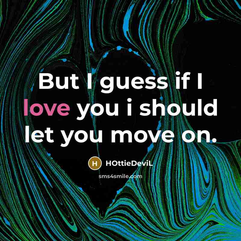 “But I guess if I love you i should let…” quote by HOttieDeviL