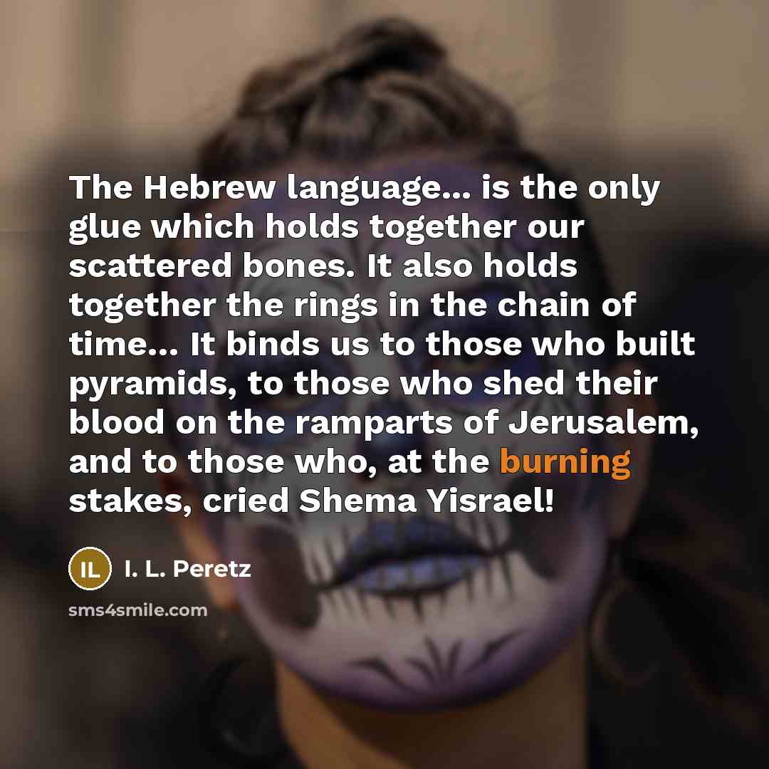 “The Hebrew language... is the only glue which holds together…” quote by I. L. Peretz
