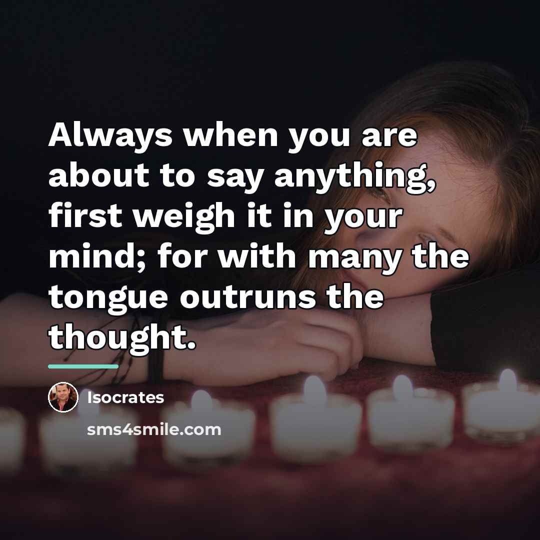“Always when you are about to say anything, first weigh…” quote by Isocrates
