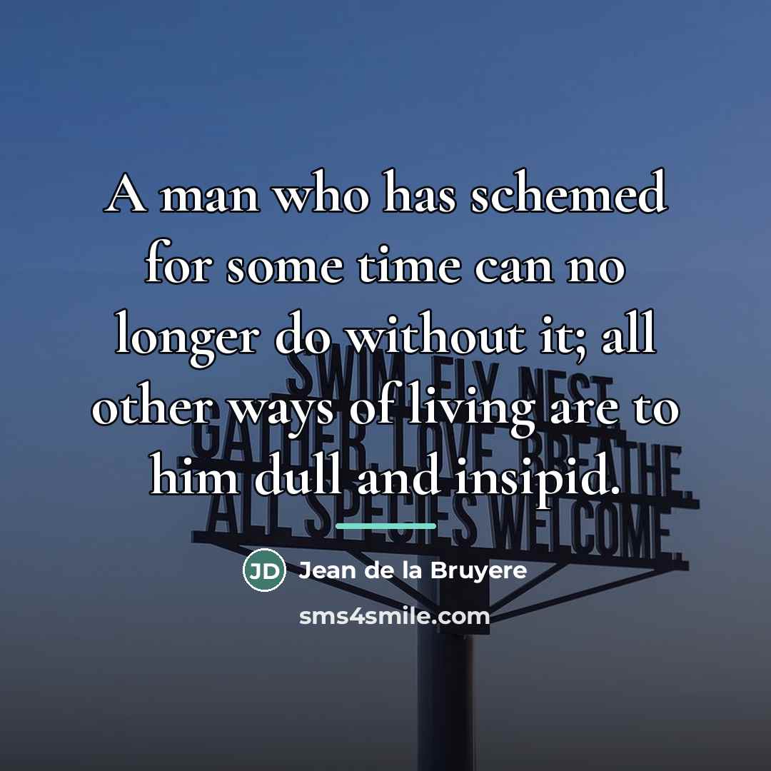 “A man who has schemed for some time can no…” quote by Jean de la Bruyere