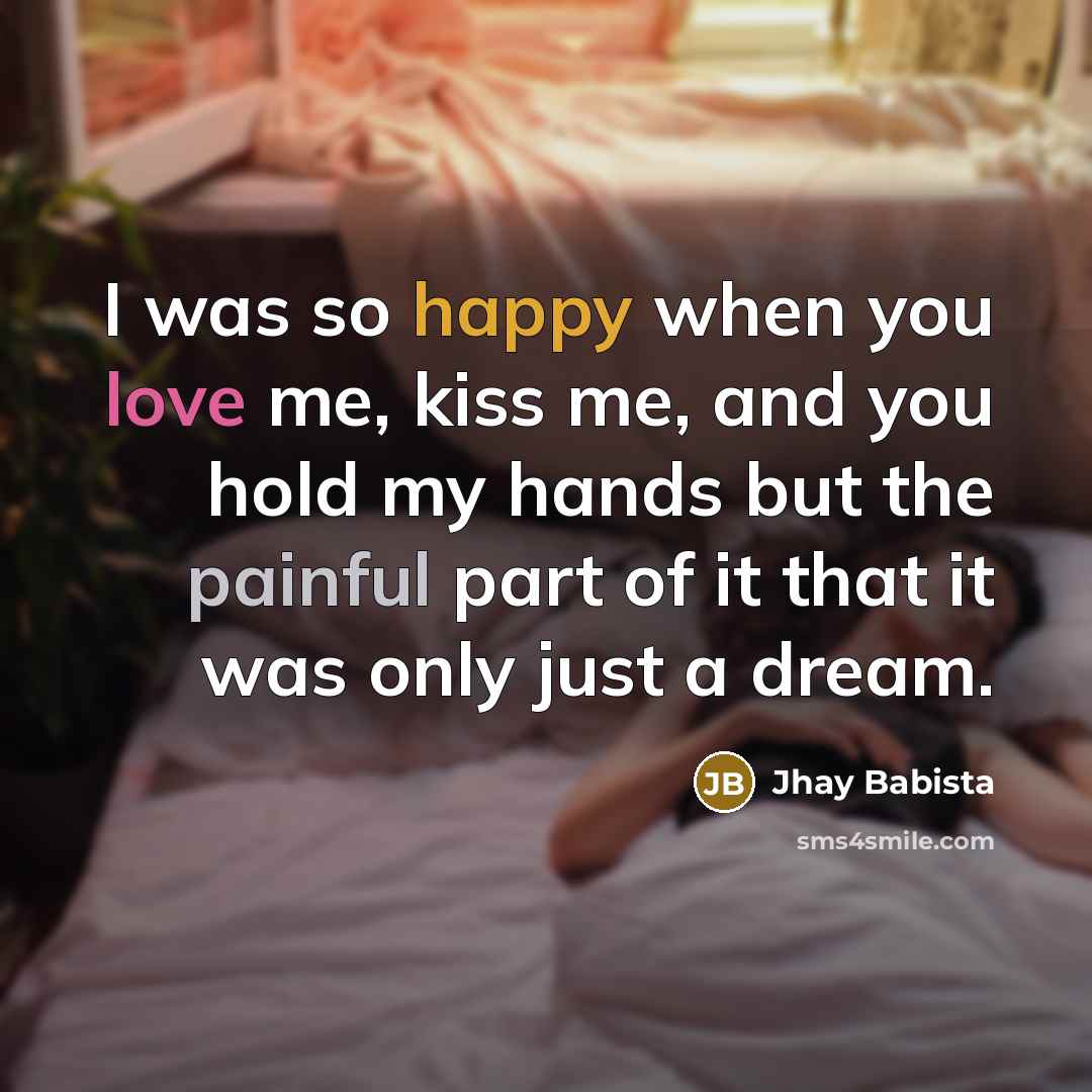“I was so happy when you love me, kiss me,…” quote by Jhay Babista