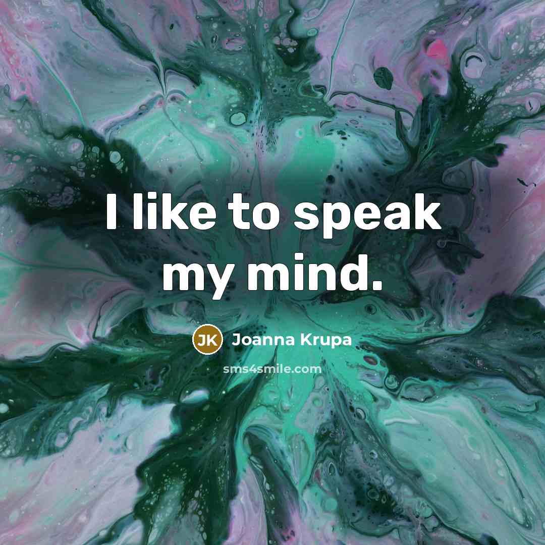 “I like to speak my mind.…” quote by Joanna Krupa