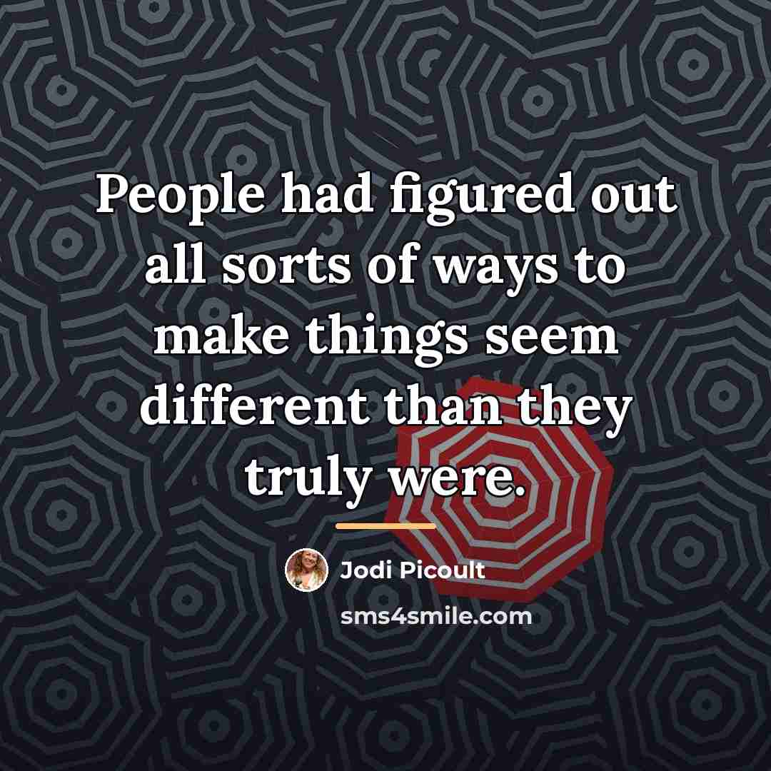 “People had figured out all sorts of ways to make…” quote by Jodi Picoult