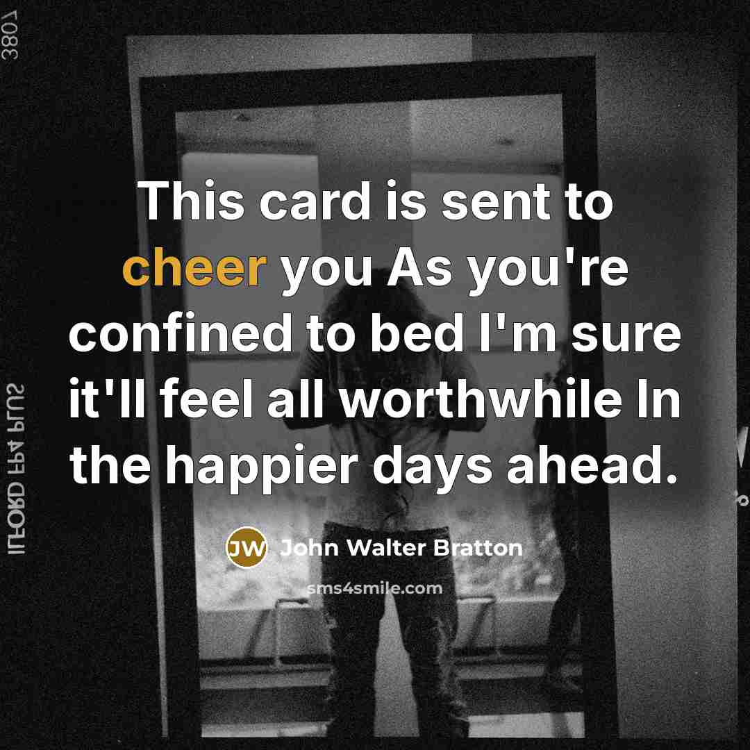 “This card is sent to cheer you As you're confined…” quote by John Walter Bratton