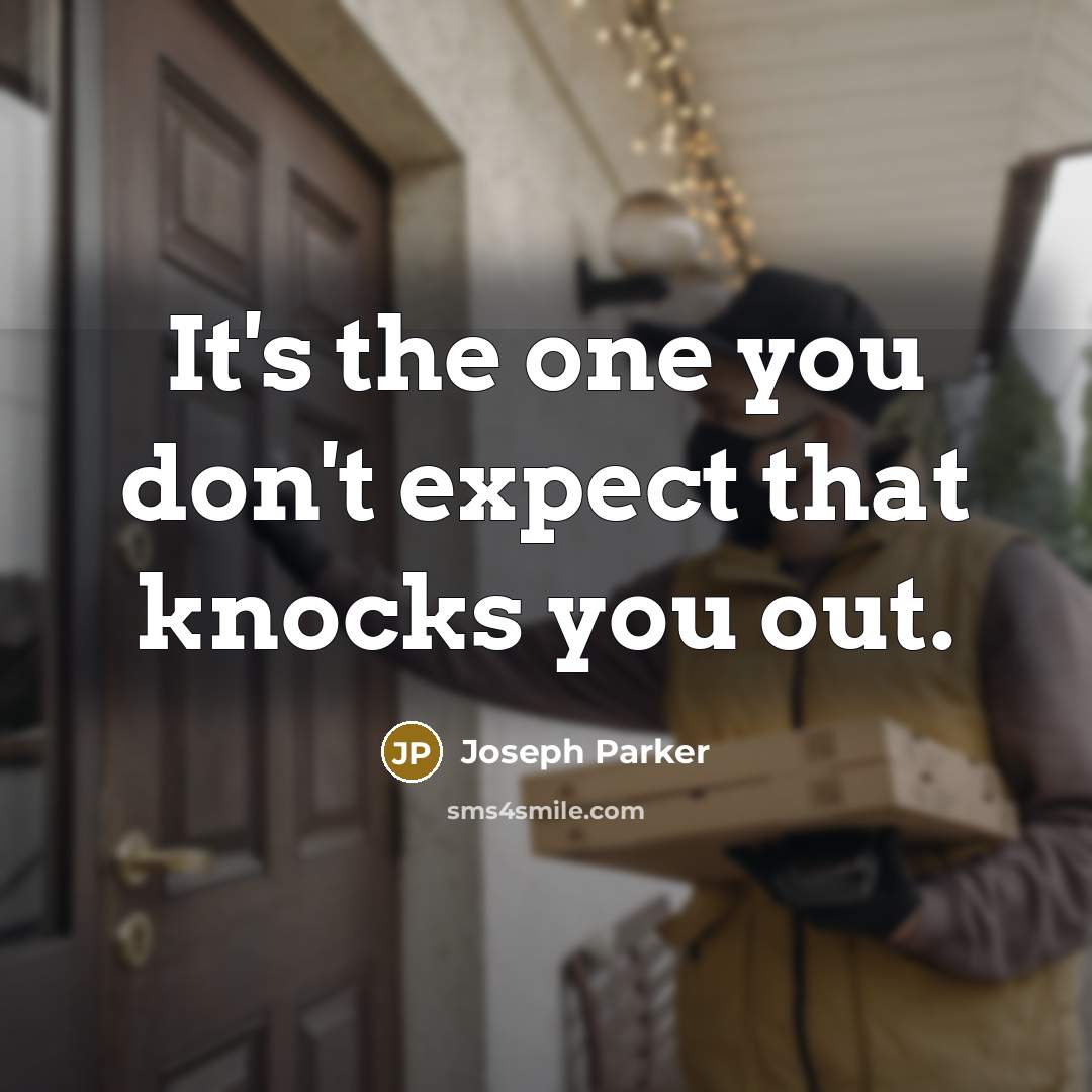 “It's the one you don't expect that knocks you out.…” quote by Joseph Parker