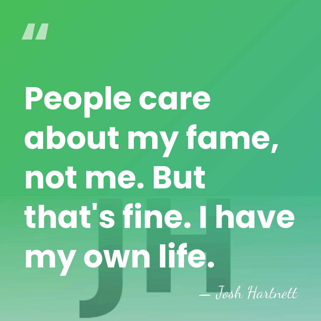 People care about my fame, not me. But that's fine. I have&hellip; - Josh Hartnett