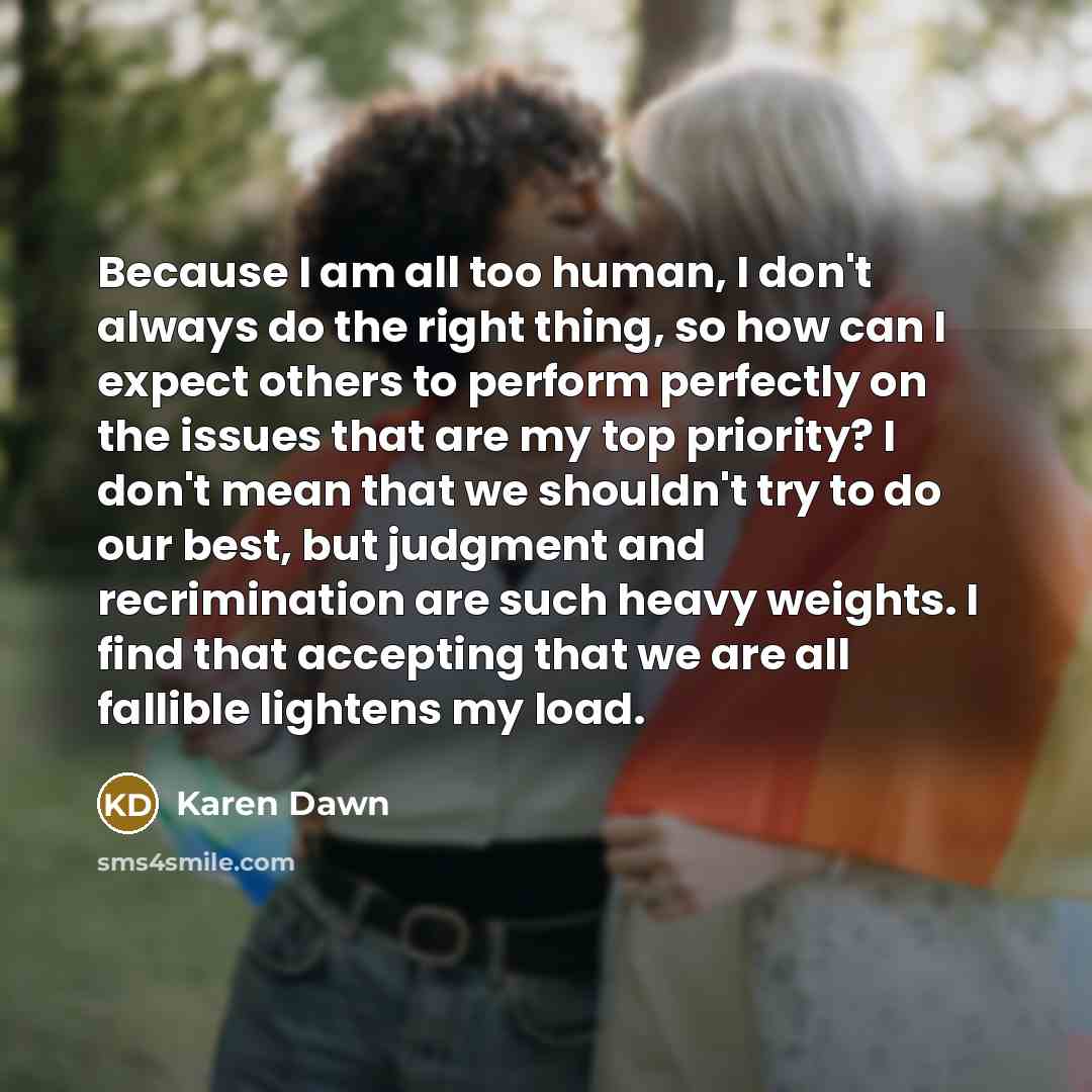 “Because I am all too human, I don't always do…” quote by Karen Dawn