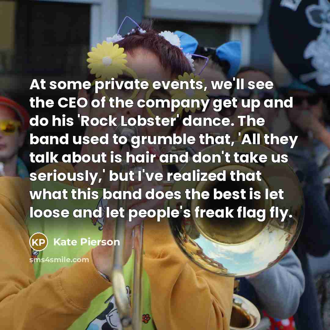 “At some private events, we'll see the CEO of the…” quote by Kate Pierson