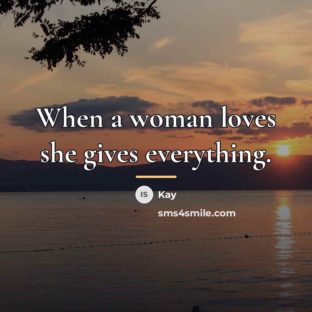 “When a woman loves she gives everything.…” quote by Kay