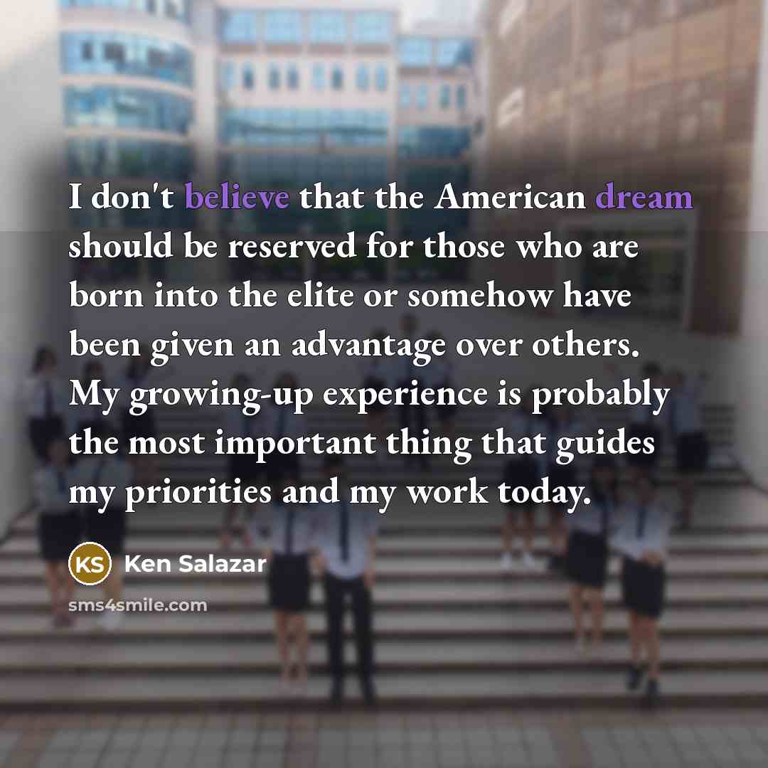 “I don't believe that the American dream should be reserved…” quote by Ken Salazar