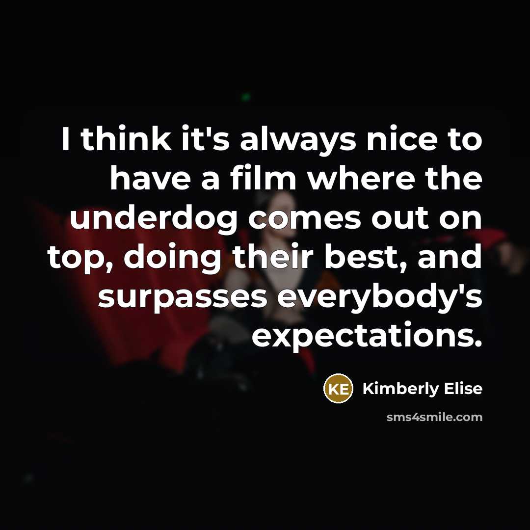 “I think it's always nice to have a film where…” quote by Kimberly Elise
