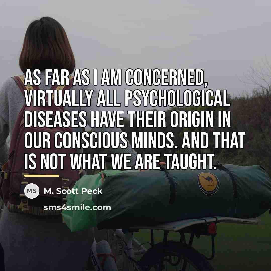 “As far as I am concerned, virtually all psychological diseases…” quote by M. Scott Peck
