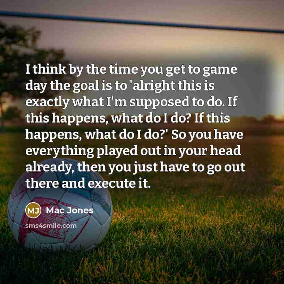 “I think by the time you get to game day…” quote by Mac Jones